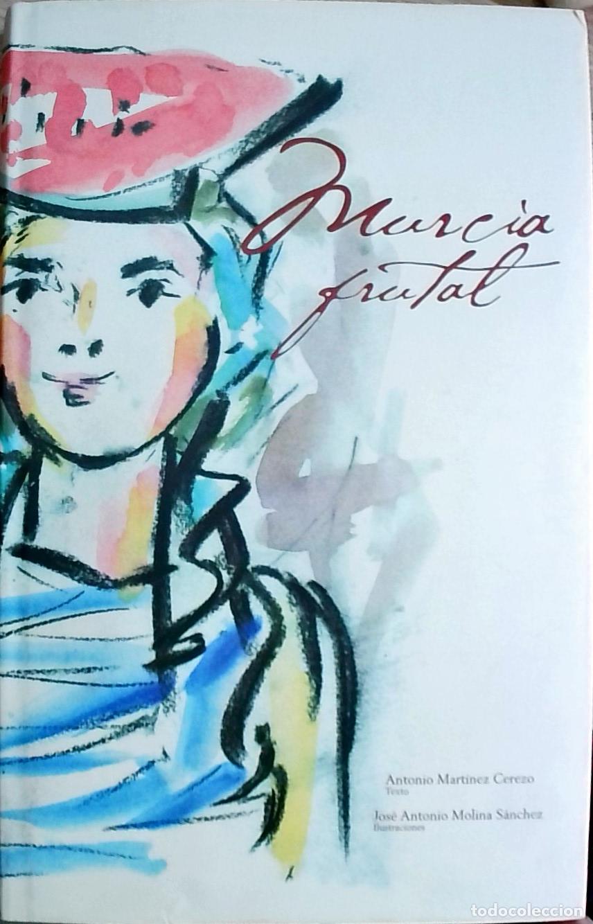 B&uuml;cher: Murcia frutal - Antonio Mart&iacute;nez Cerezo (Texto) y Jos&eacute; Antonio Molina S&aacute;nchez (Ilustraciones):
