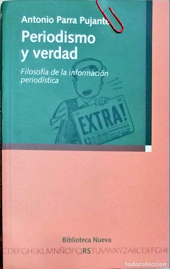 B&uuml;cher: Periodismo y verdad: Filosof&iacute;a de la informaci&oacute;n period&iacute;stica - Antonio Parra Pujante: