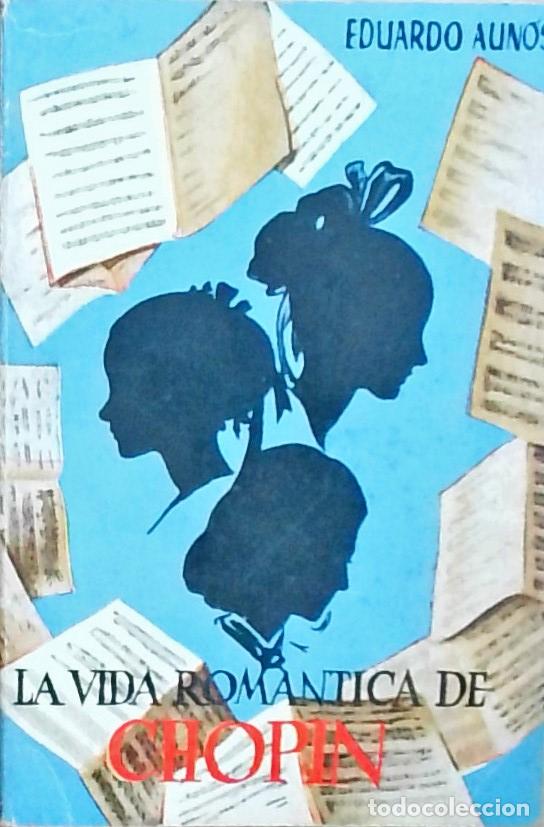 Libros: La vida rom&aacute;ntica de Chopin - Aun&oacute;s, Eduardo: - Foto 1