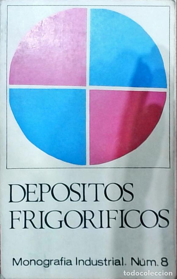 books: Dep&oacute;sitos frigor&iacute;ficos (Monograf&iacute;a Industrial N&uacute;m. 8) - Autores Varios: