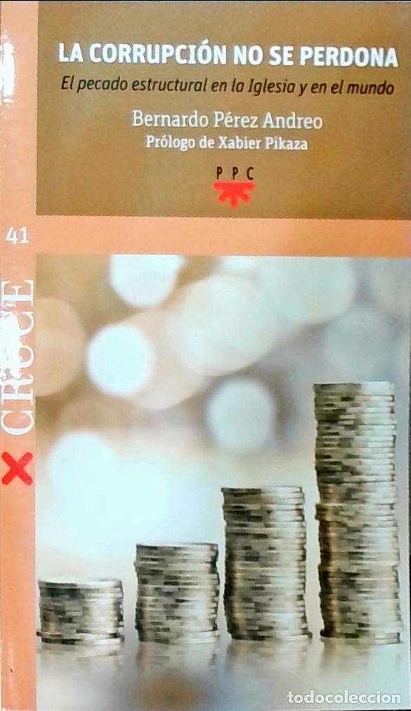Libros: La corrupci&oacute;n no se perdona: el pecado estructural en la Iglesia y en el mundo - Bernardo P&eacute;rez Andr