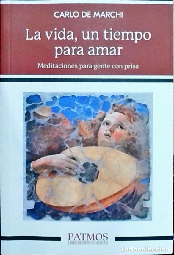 B&uuml;cher: La vida, un tiempo para amar: Meditaciones para gente con prisa - Carlo De Marchi: