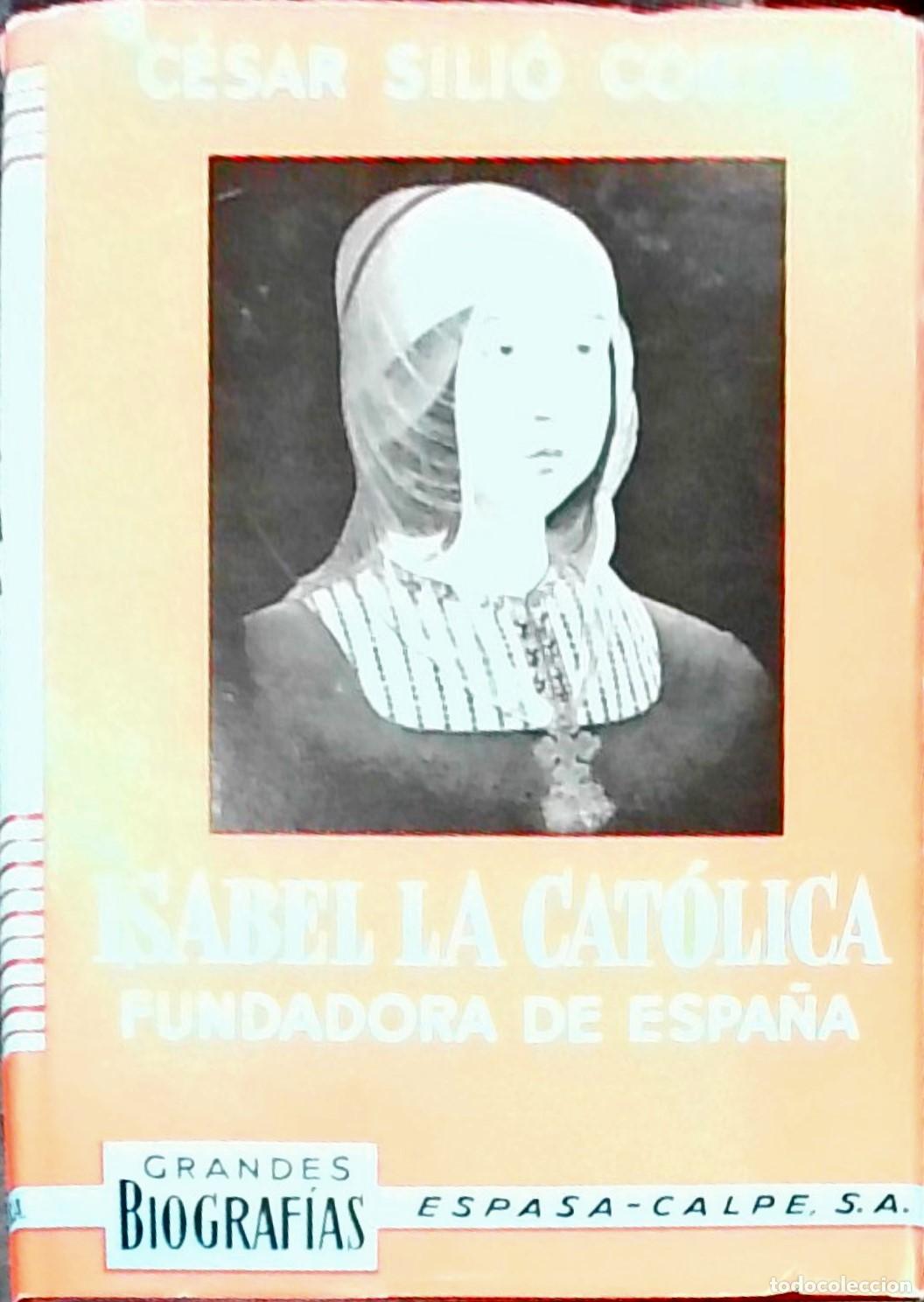 Libri di seconda mano: Isabel la Cat&oacute;lica, fundadora de Espa&ntilde;a: su vida, su tiempo, su reinado (1451-1504) - C&eacute;sar Sili&oacute; y