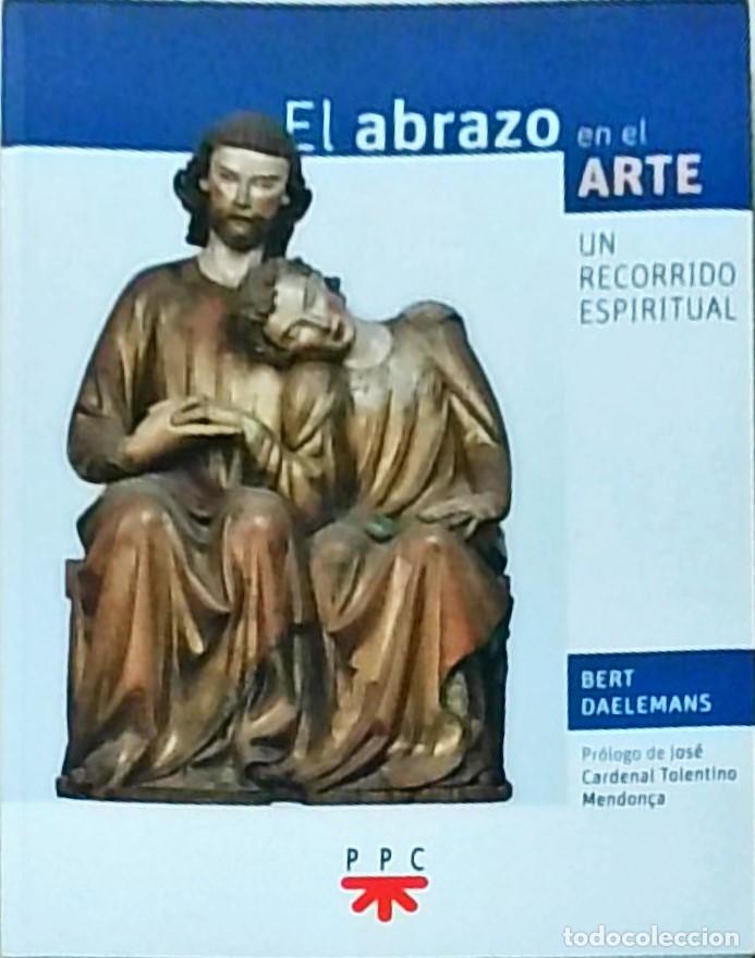 Libri di seconda mano: El abrazo en el arte. Un recorrido espiritual - DAELEMANS, Bert:
