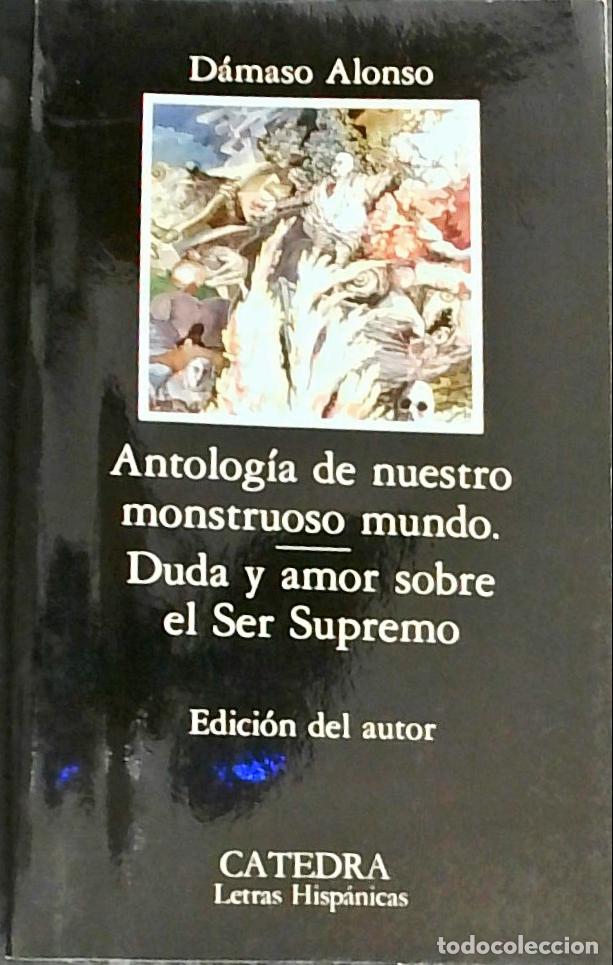 B&uuml;cher: Antolog&iacute;a de nuestro monstruoso mundo. Duda y amor sobre el Ser Supremo - D&aacute;maso Alonso: