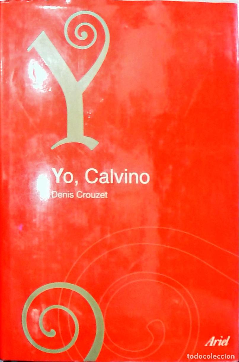 Libros: Yo, Calvino - Denis Crouzet: - Foto 1