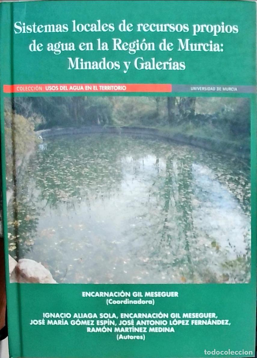 Libri di seconda mano: Sistemas locales de recursos propios de agua en la Regi&oacute;n de Murcia: Minados y Galer&iacute;as - Encarnaci&oacute;