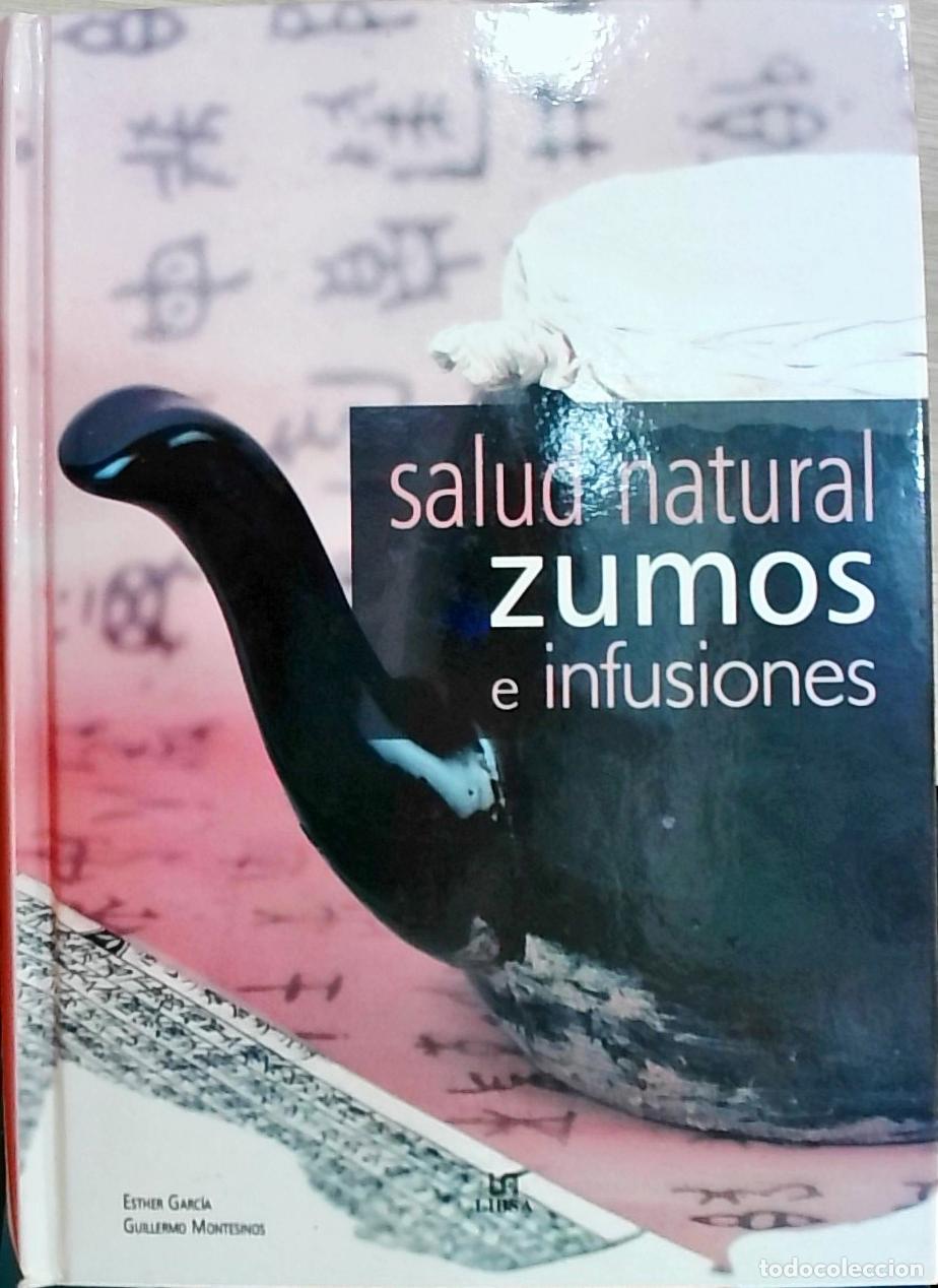 Libros: Salud natural: Zumos e infusiones - Esther Garc&iacute;a y Guillermo Montesinos: