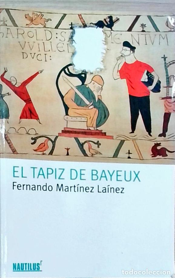 B&uuml;cher: El tapiz de Bayeux - Fernando Mart&iacute;nez La&iacute;nez:
