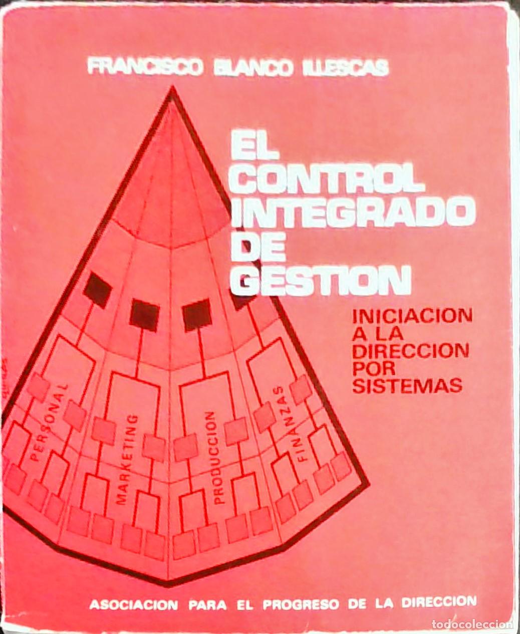 Libri di seconda mano: El control integrado de gesti&oacute;n: iniciaci&oacute;n a la direcci&oacute;n por sistemas - Francisco Blanco Illescas: