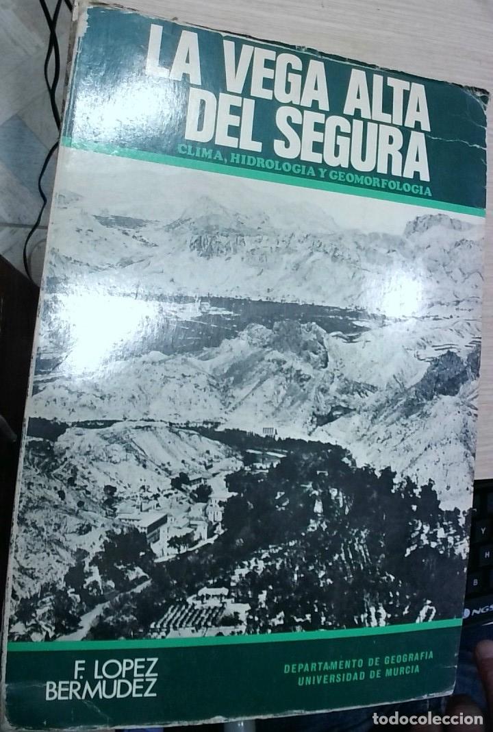 Livres: La Vega Alta del Segura: (clima, hidrolog&iacute;a y geomorfolog&iacute;a) - Francisco L&oacute;pez Berm&uacute;dez: