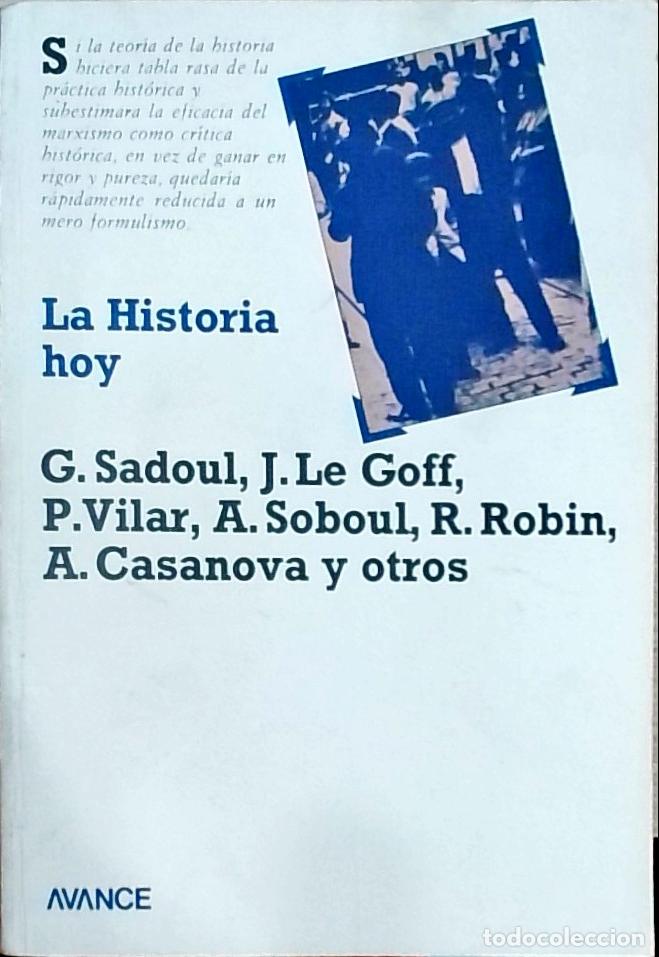 B&uuml;cher: La Historia hoy - G. Sadoul, J. Le Goff, P. Vilar y otros: