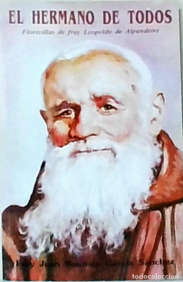 B&uuml;cher: El hermano de todos. Florecilla de fray Leopoldo de Alpandeire - GARCIA SANCHEZ, Fray Juan Bautista: