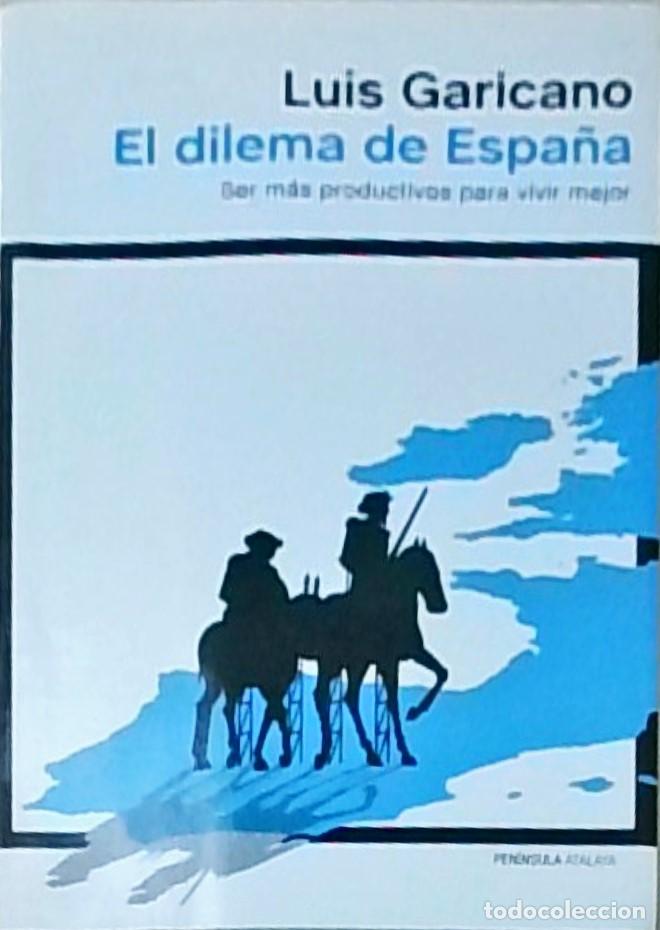 B&uuml;cher: El dilema de Espa&ntilde;a. Ser m&aacute;s productivo para vivir mejor - GARICANO, Luis: