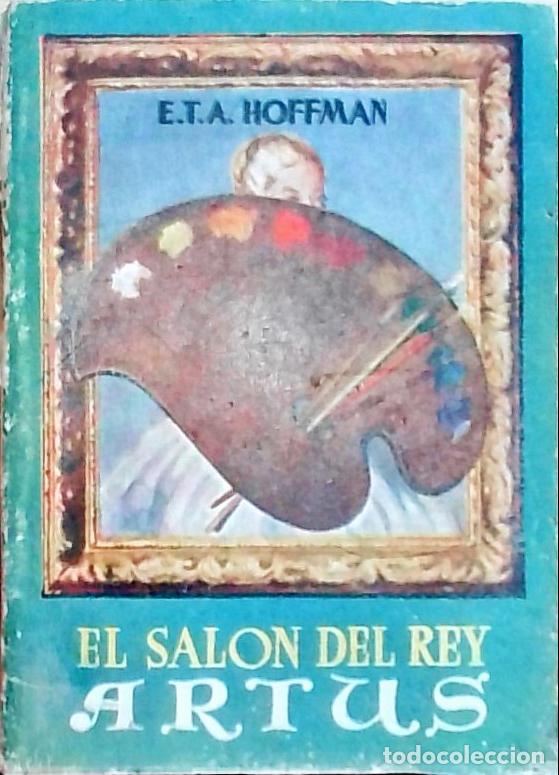 Libros: El sal&oacute;n de Rey Artus - Hoffman, E.T.A.: - Foto 1