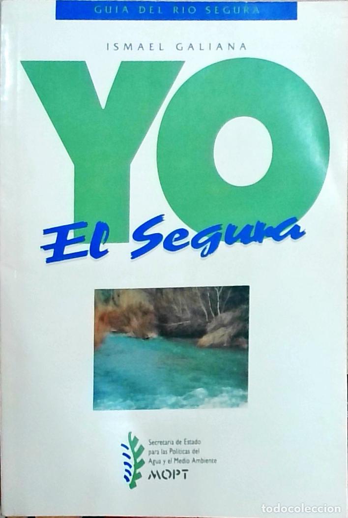 Livros em segunda m&atilde;o: Yo el Segura: Gu&iacute;a del r&iacute;o Segura - Ismael Galiana: