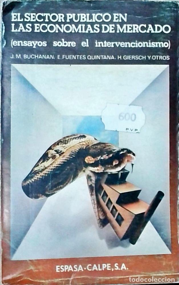 Libri di seconda mano: El sector p&uacute;blico en las econom&iacute;as de mercado (ensayos sobre el intervencionismo) - J. M. Buchanan,