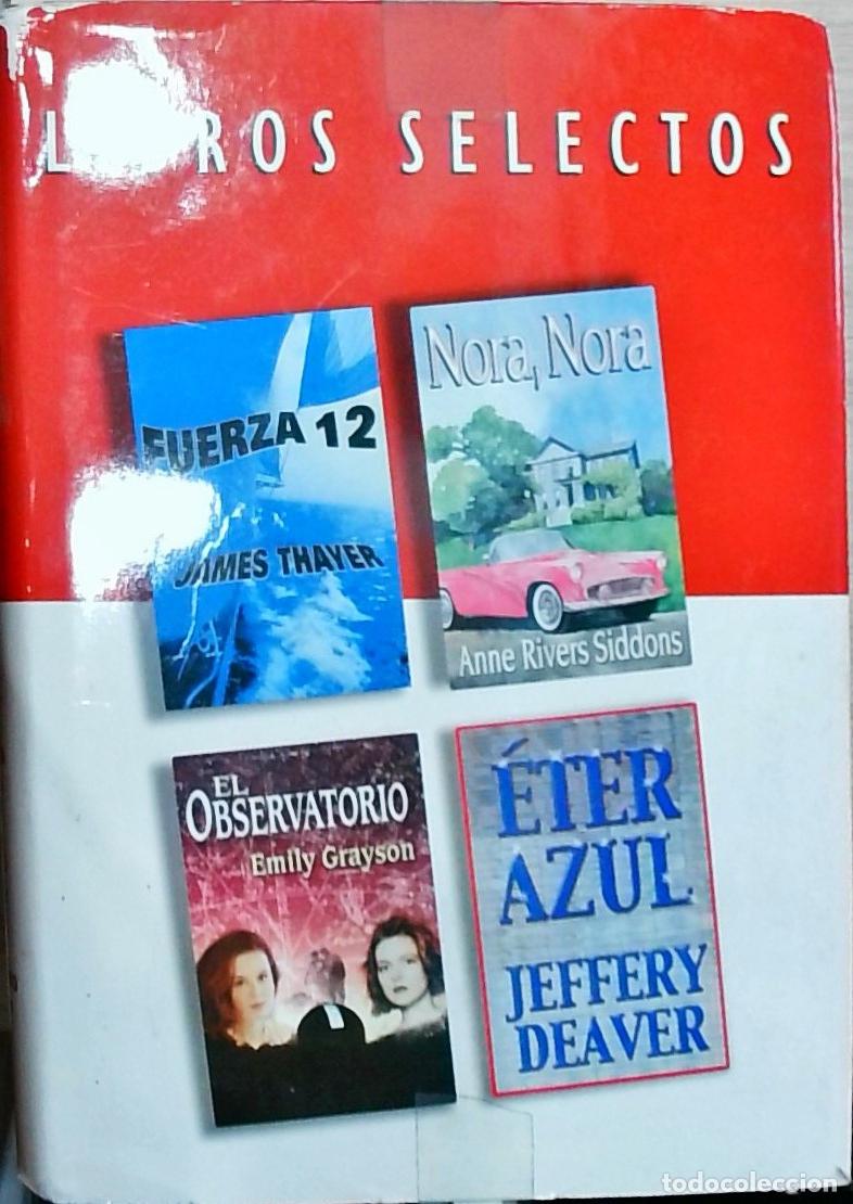 Libros: Libros Selectos: &Eacute;ter azul. Nora, Nora. Fuerza 12. El observatorio - Jeffery Deaver; Anne Rivers Sid