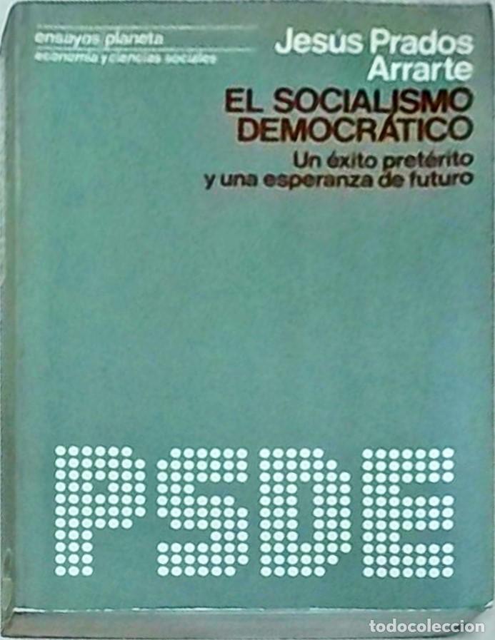 Libros: El socialismo democr&aacute;tico. Un &eacute;xito pret&eacute;rito y una esperanza de futuro - Jes&uacute;s Prados Arrarte: