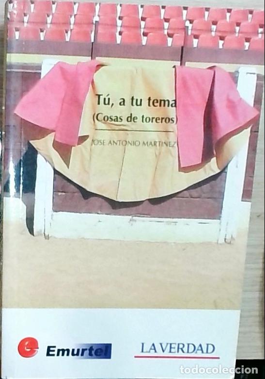 Livres: T&uacute;, a tu tema (Cosas de toreros) - Jos&eacute; Antonio Mart&iacute;nez: