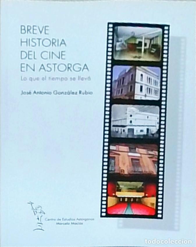 Livres: Breve historia del cine en Astorga: Lo que el tiempo se llev&oacute; - Jos&eacute; Antonio Gonz&aacute;lez Rubio: