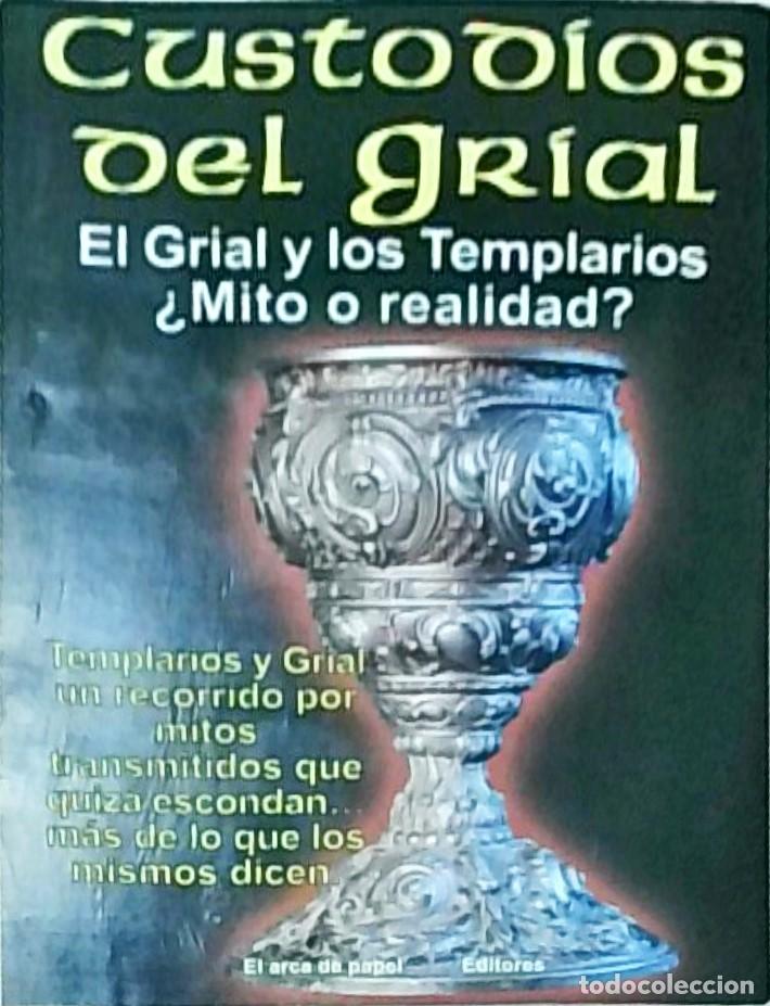 Livres: Custodios del Grial: El Grial y los Templarios &iquest;Mito o realidad? - Jos&eacute; Antonio Sol&iacute;s Miranda: