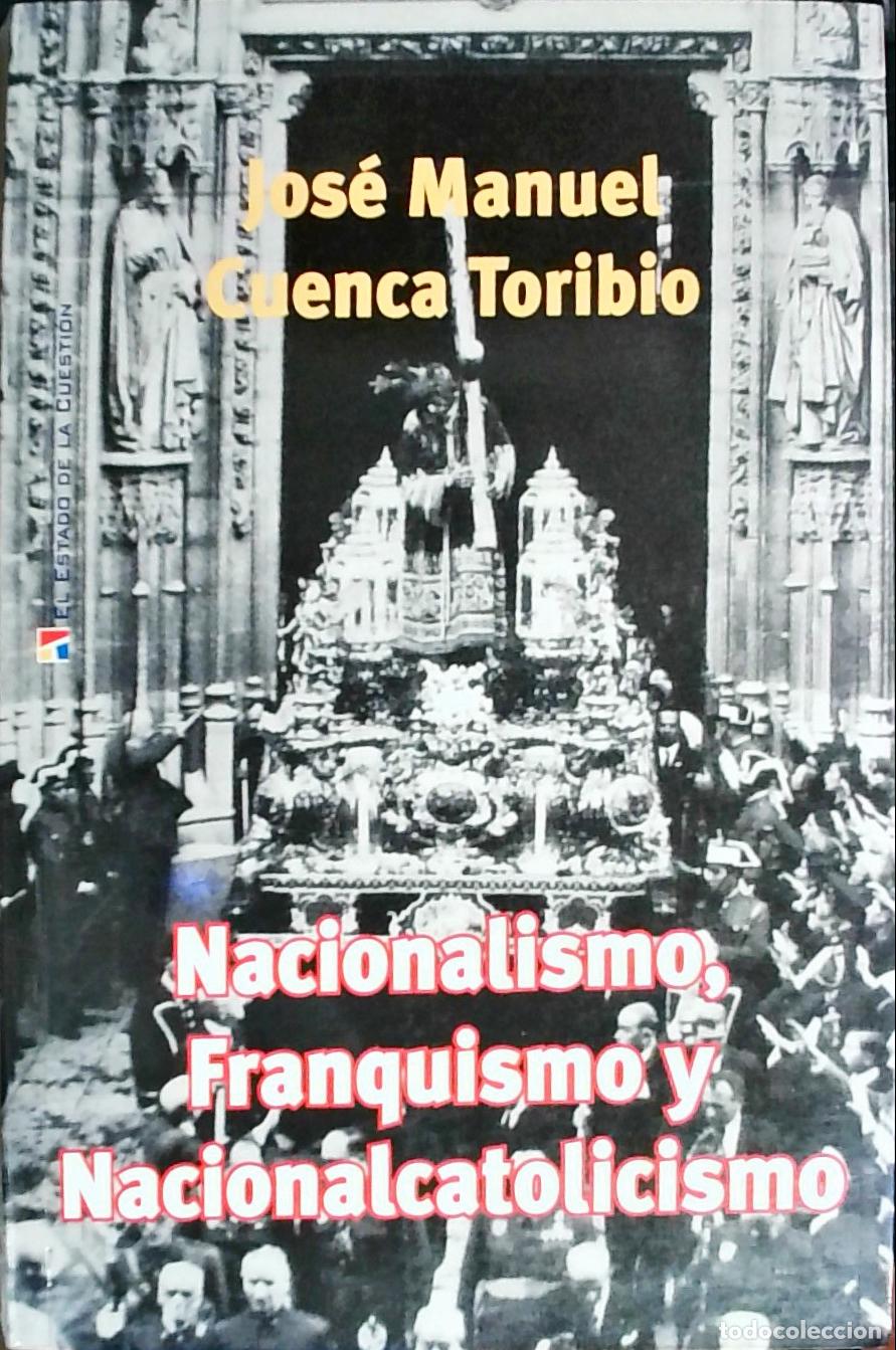Libros: Nacionalismo, Franquismo y Nacionalcatolicismo - Jos&eacute; Manuel Cuenca Toribio: