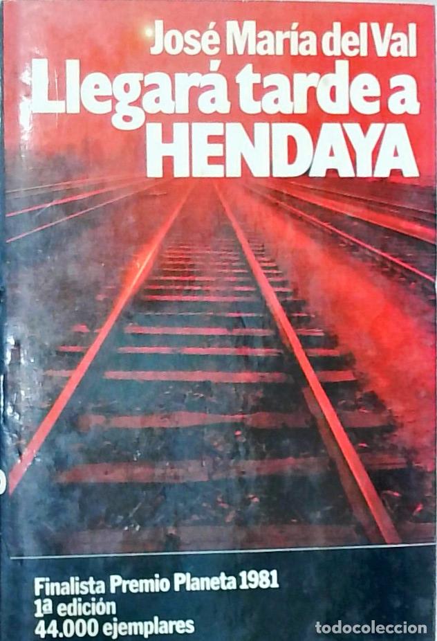 Libri di seconda mano: Llegar&aacute; tarde a Hendaya - Jos&eacute; Mar&iacute;a del Val: