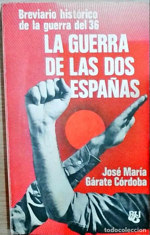 Libri di seconda mano: La guerra de las dos Espa&ntilde;as: breviario hist&oacute;rico de la guerra del 36 - Jos&eacute; Mar&iacute;a G&aacute;rate C&oacute;rdoba: