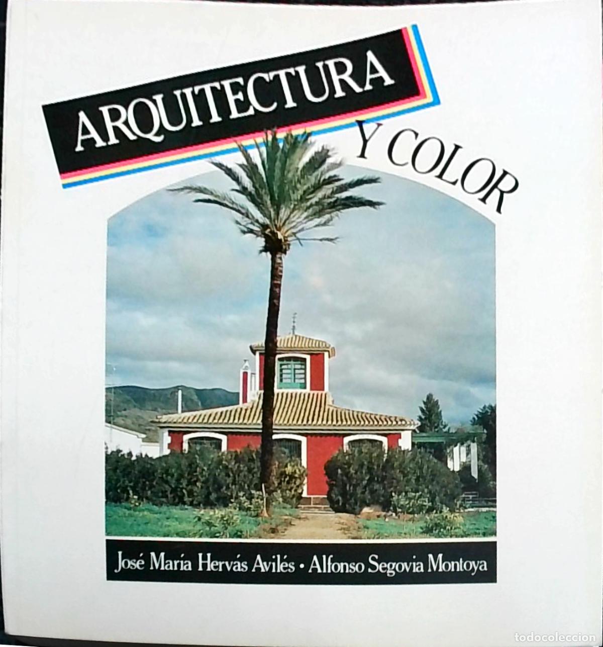 Libri di seconda mano: Arquitectura y color: un estudio de los h&aacute;bitos est&eacute;ticos en la arquitectura murciana - Jos&eacute; Mar&iacute;a H