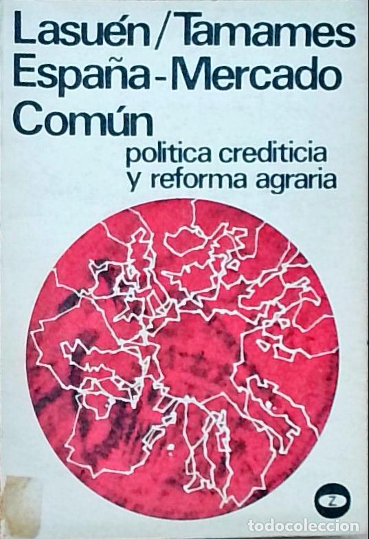 Livres: Espa&ntilde;a Mercado Com&uacute;n: pol&iacute;tica crediticia y reforma agraria - Jos&eacute; Ram&oacute;n Lasu&eacute;n Sancho y Ram&oacute;n Tamam
