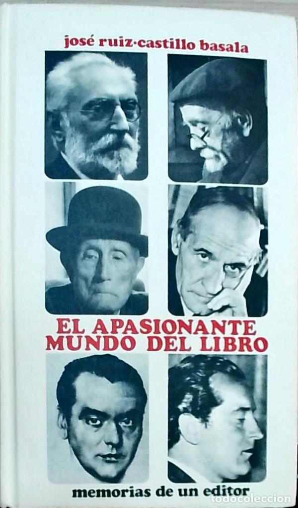 Livres: El apasionante mundo del libro: memorias de un editor - Jos&eacute; Ruiz Castillo Basala: