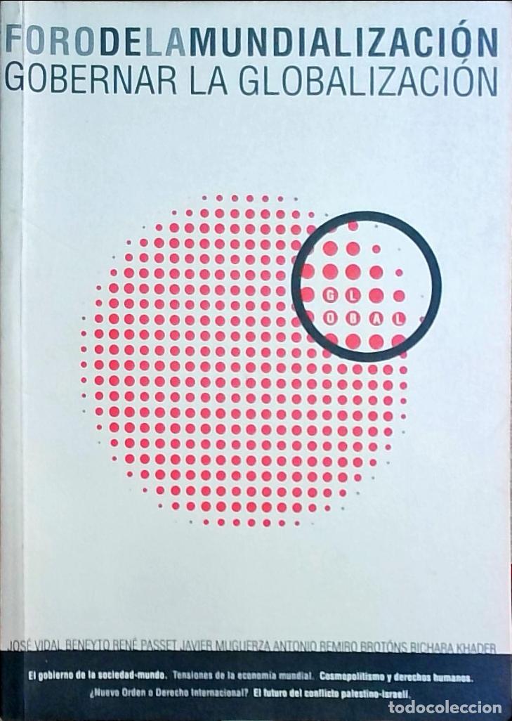 Livres: Foro de la mundializaci&oacute;n. Gobernar la globalizaci&oacute;n - Jos&eacute; Vidal Beneyto; Ren&eacute; Passet; Javier Mugue