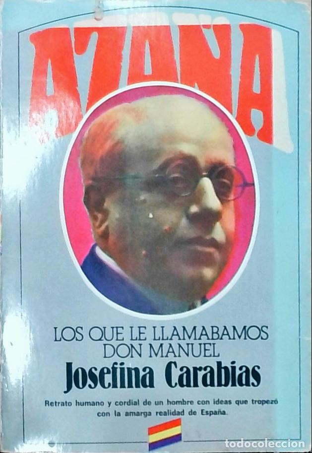 Livres: Aza&ntilde;a: Los que le llam&aacute;bamos don Manuel - Josefina Carabias: