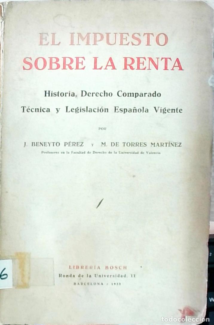 Livres: El impuesto sobre la renta: Historia, Derecho Comparado, T&eacute;cnica y Legislaci&oacute;n Espa&ntilde;ola Vigente - Ju