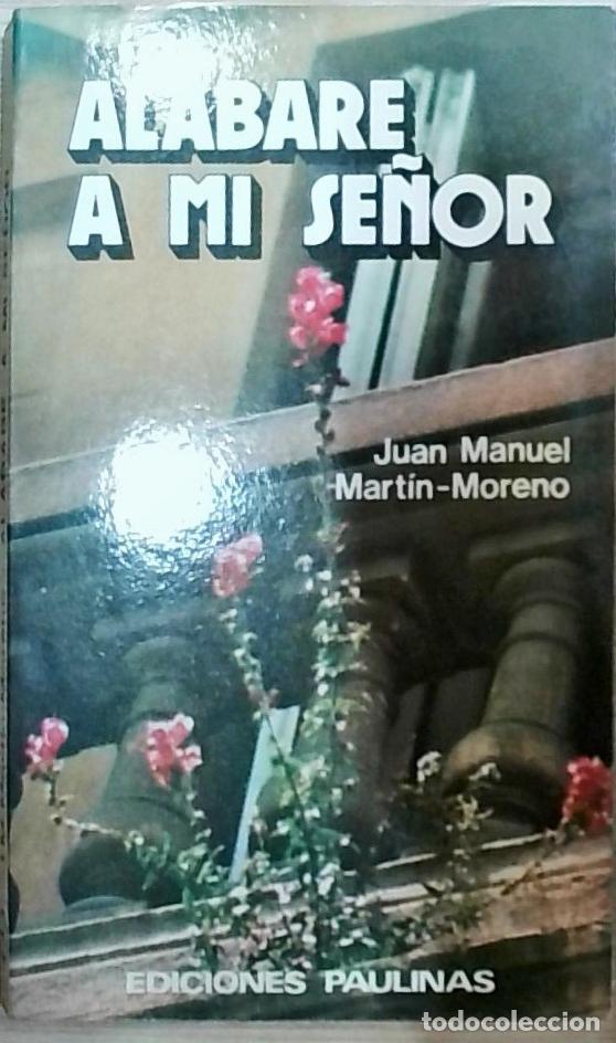 Libros: Alabar&eacute; a mi Se&ntilde;or - Juan Manuel Mart&iacute;n Moreno: - Foto 1