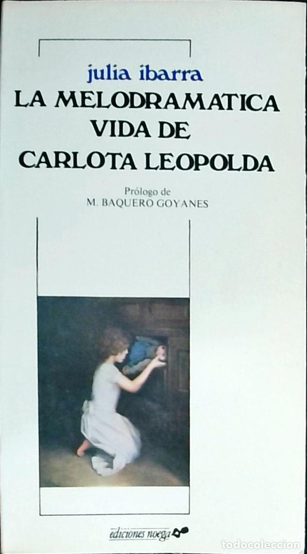 Libros: La melodram&aacute;tica vida de Carlota Leopolda - Julia Ibarra: - Foto 1