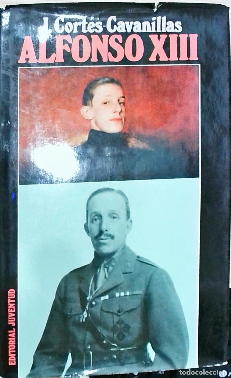Libros: Alfonso XIII - Juli&aacute;n Cort&eacute;s Cavanillas: - Foto 1