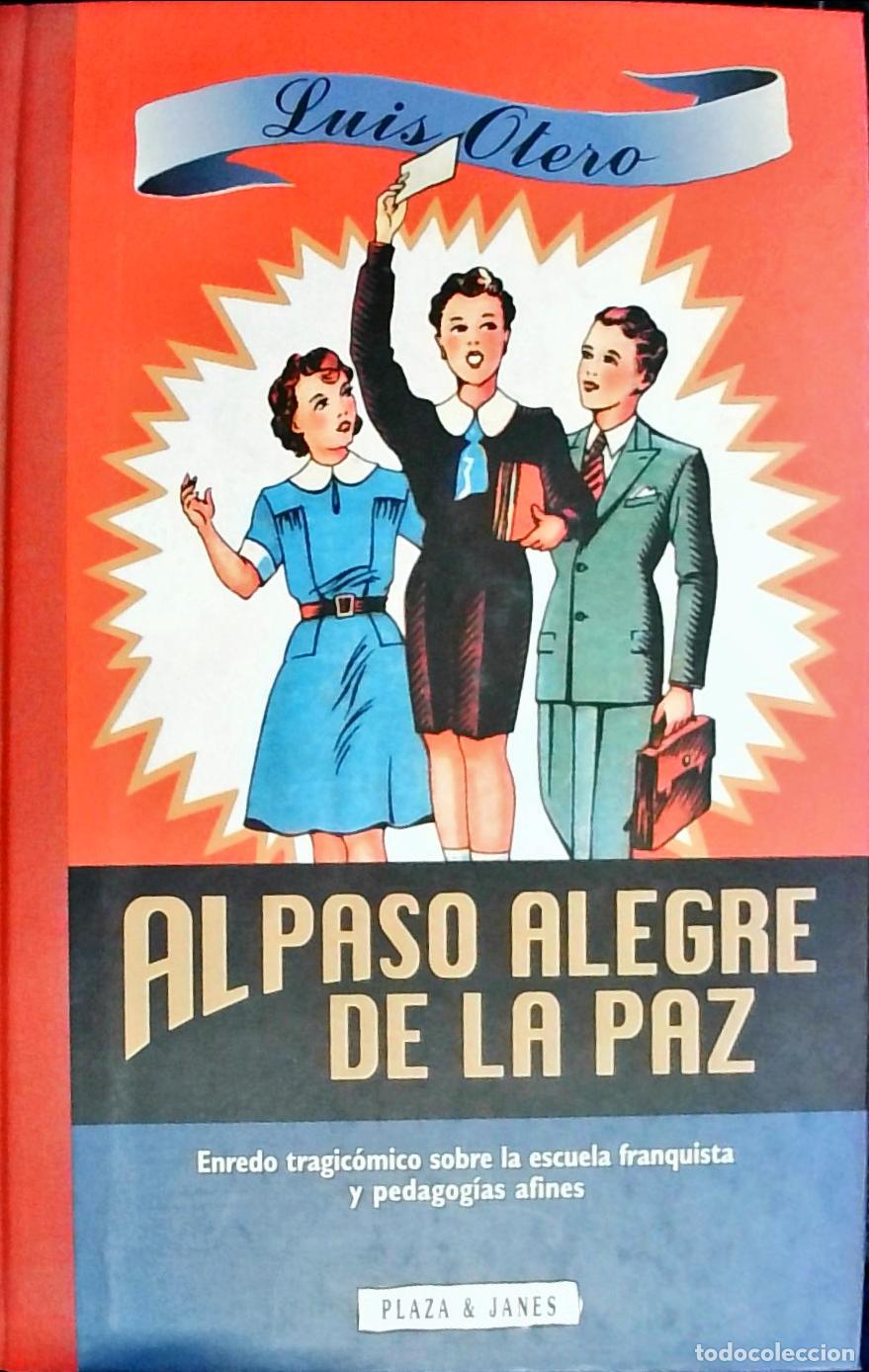 Libros: Al paso alegre de la paz. Enredo tragic&oacute;mico sobre la escuela franquista y pedagog&iacute;as afines - Luis