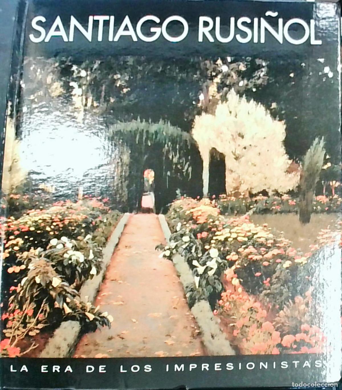 B&uuml;cher: La era de los impresionistas: Santiago Rusi&ntilde;ol 1861 - 1931 - Manuel L&oacute;pez Bl&aacute;zquez: