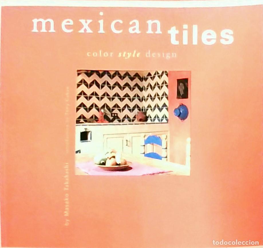 Libros: Mexican Tiles: Color, Style, Design - Masako Takahashi: