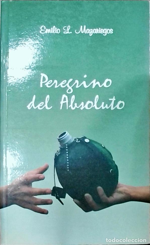 Libros: Peregrino del absoluto - Mazariegos, Emilio L.: - Foto 1