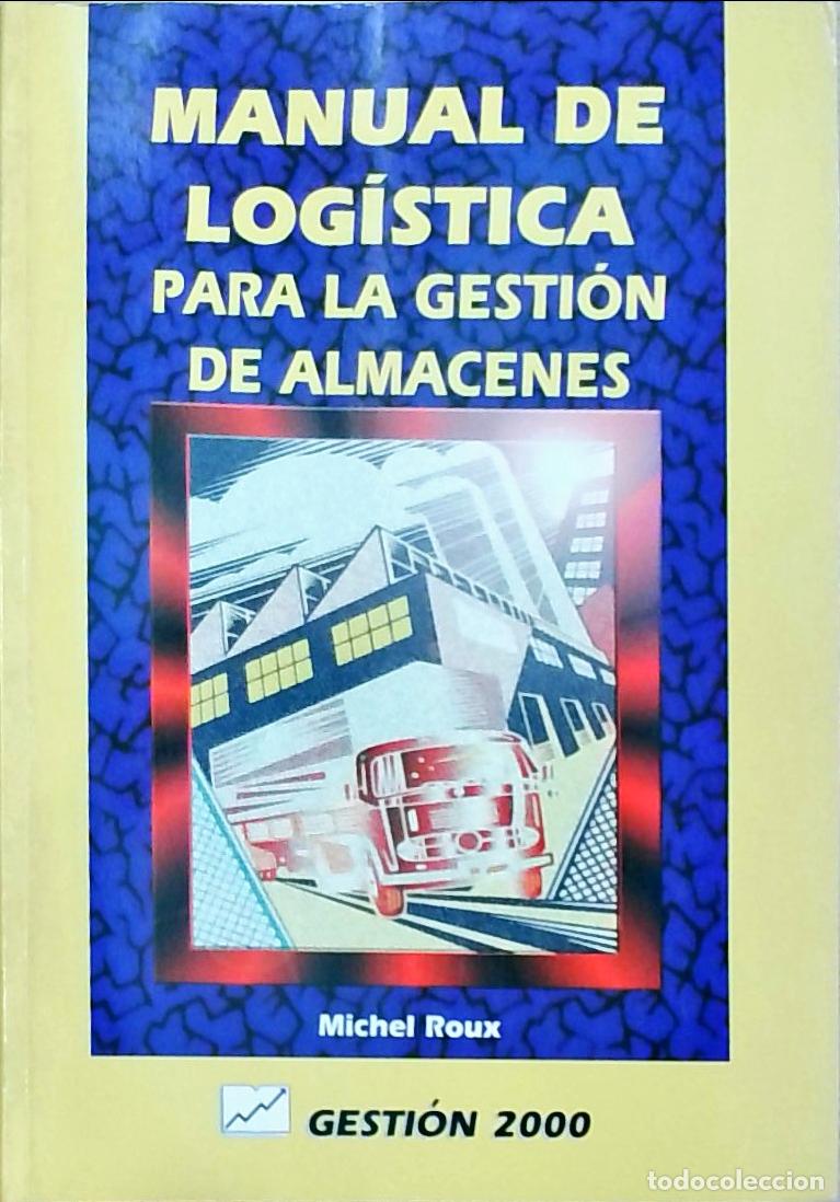 Libros: Manual de log&iacute;stica para la gesti&oacute;n de almacenes - Michel Roux: - Foto 1