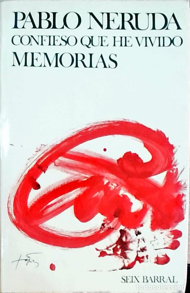 Libros: Confieso que he vivido. Memorias - Pablo Neruda: