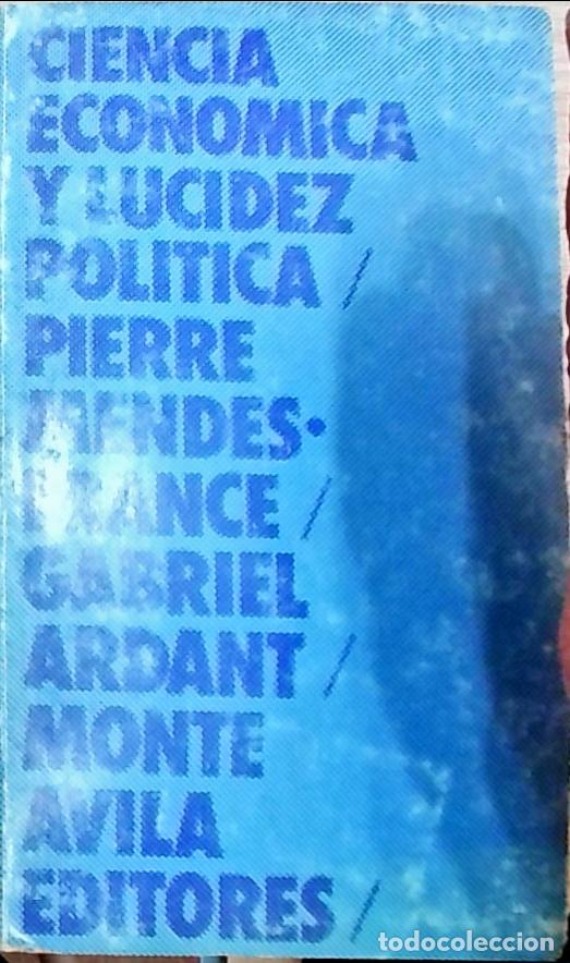 Libri di seconda mano: Ciencia econ&oacute;mica y lucidez pol&iacute;tica - Pierre Mend&egrave;s France y Gabriel Ardant: