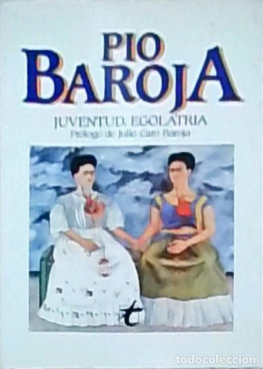 Livres: Juventud, egolatr&iacute;a - P&iacute;o Baroja: