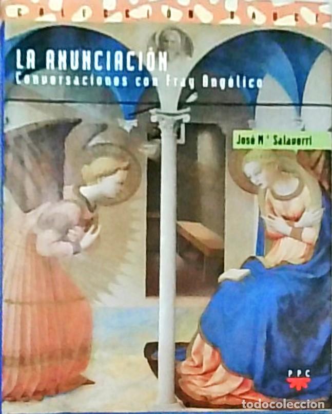 Libri di seconda mano: La Anunciaci&oacute;n. Conversaciones con Fray Ang&eacute;lico - SALAVERRI, Jos&eacute; Mar&iacute;a: