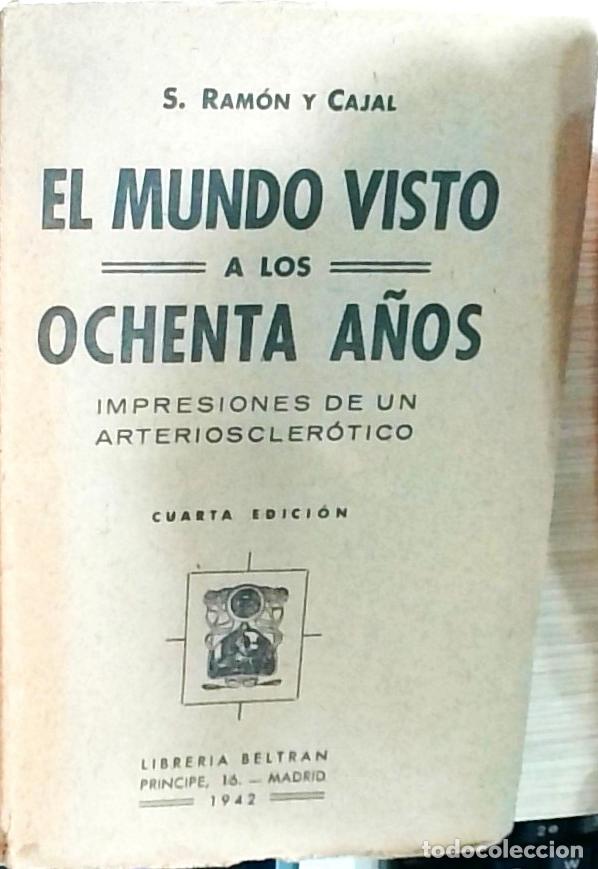 B&uuml;cher: El mundo visto a los ochenta a&ntilde;os (Impresiones de un arterioscler&oacute;tico) - Santiago Ram&oacute;n y Cajal: