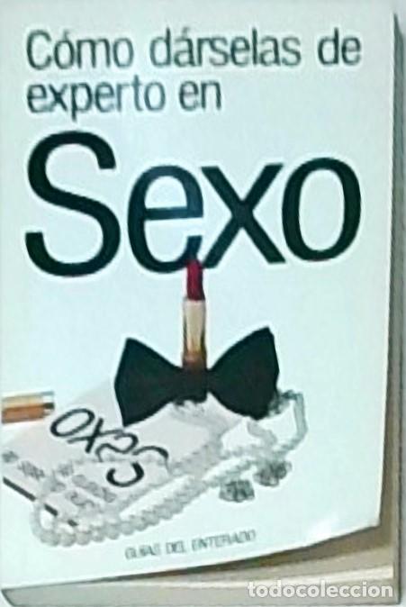Libros: C&oacute;mo d&aacute;rselas de experto en Sexo - Tim Webb: