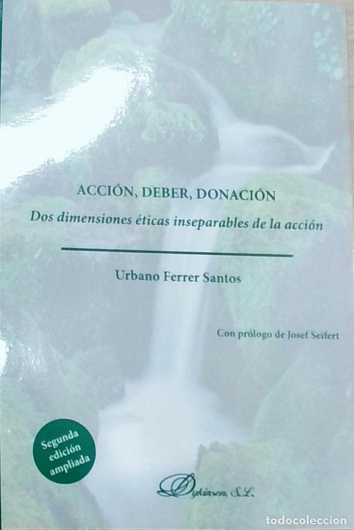 Libros: Acci&oacute;n, deber, donaci&oacute;n. Dos dimensiones &eacute;ticas inseparables de la acci&oacute;n - Urbano Ferrer Santos: